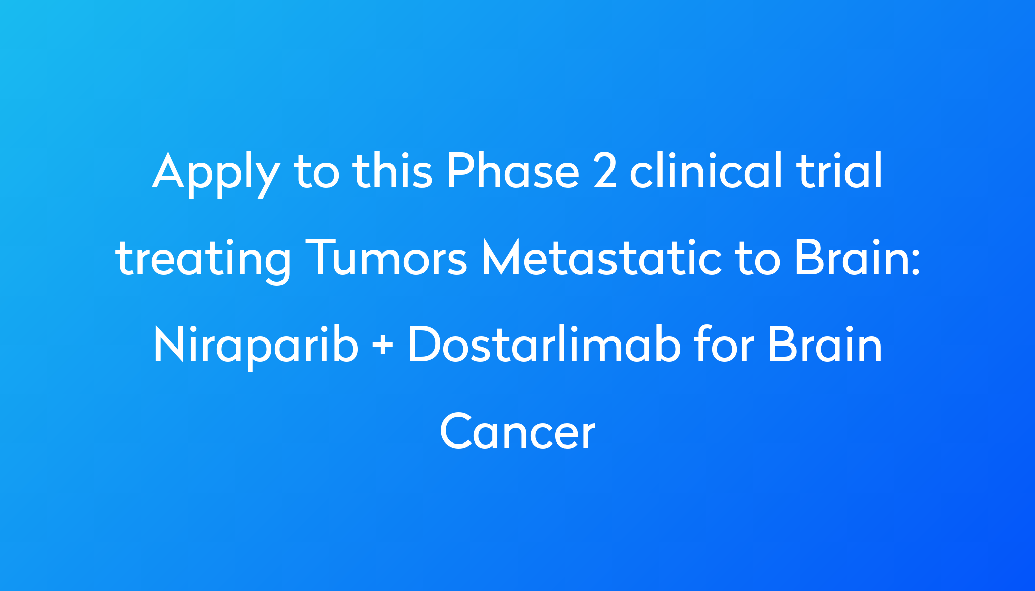 niraparib-dostarlimab-for-brain-cancer-clinical-trial-2024-power